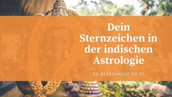 Vorschaubild Blogartikel dein Sternzeichen in der indischen Astrologie Marianne Scherer